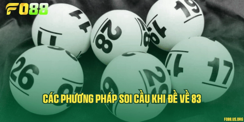 Các phương pháp soi cầu khi đề về 83