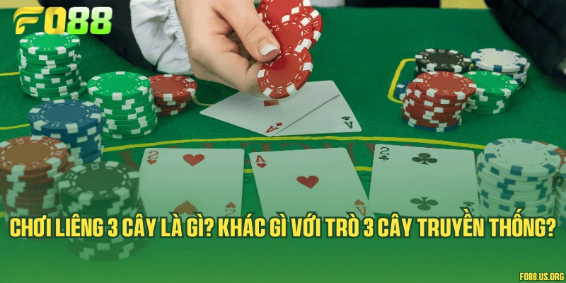 Chơi Liêng 3 cây là gì? Khác gì với trò 3 cây truyền thống?