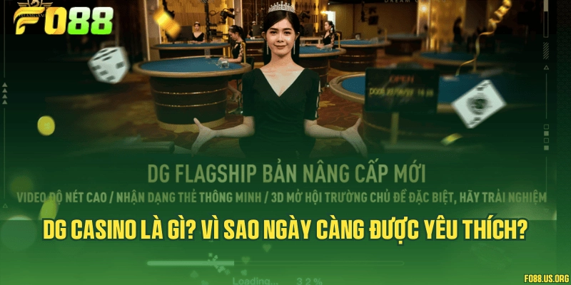 DG Casino là gì? Vì sao ngày càng được yêu thích?