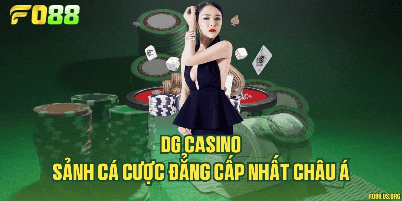 DG Casino - Sảnh cá cược đẳng cấp nhất châu Á