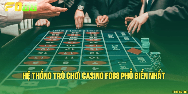 Hệ thống trò chơi casino Fo88 phổ biến nhất