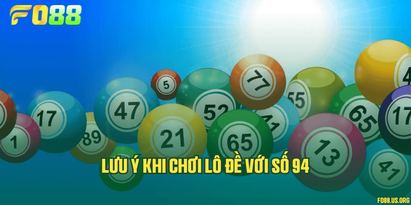 Lưu ý khi chơi lô đề với số 94