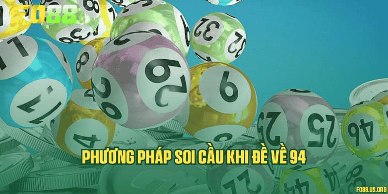 Phương pháp soi cầu khi đề về 94